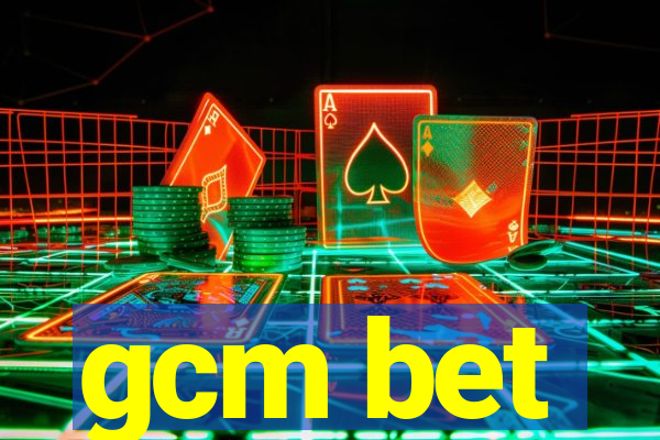 gcm bet